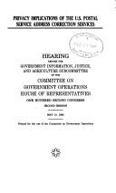 Cover of: Privacy implications of the U.S. Postal Service address correction services: hearing before the Government Information, Justice, and Agriculture Subcommittee of the Committee on Government Operations, House of Representatives, One Hundred Second Congress, second session, May 14, 1992.