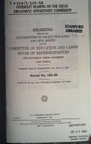 Cover of: Oversight hearing on the Equal Employment Opportunity Commission by United States. Congress. House. Committee on Education and Labor. Subcommittee on Select Education and Civil Rights., United States. Congress. House. Committee on Education and Labor. Subcommittee on Select Education and Civil Rights.