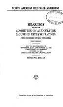 Cover of: North American Free-Trade Agreement: hearings before the Committee on Agriculture, House of Representatives, One Hundred Third Congress, first session, July 31, 1993, Orlando, FL, September 29, 30, and October 14, 1993, administrative witnesses; October 19, 1993, agriculture-related organizations.