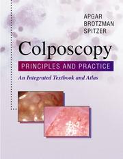 Colposcopy, principles and practice by Barbara S. Apgar, Gregory L. Brotzman, Mark Spitzer, Mark Spitzer, Donna D. Ignatavicius