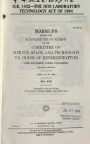 Cover of: H.R. 1432, the DOE Laboratory Technology Act of 1994: markups before the Subcommittee on Energy of the Committee on Science, Space, and Technology, U.S. House of Representatives, One Hundred Third Congress, second session, April 13, 20, 1994.