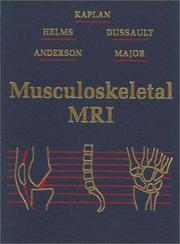 Cover of: Musculoskeletal MRI by Phoebe A. Kaplan, Robert Dussault, Clyde A. Helms, Mark W. Anderson, Phoebe A. Kaplan, Robert Dussault, Clyde A. Helms, Mark W. Anderson