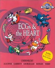 ECGs & the heart by Cynthia C. Chernecky, Christine, Ph.D. Alichnie, Beverly George-Gay, Kitty Garrett, Cynthia Terry, Rebecca K Hodges, Christine Alichnie