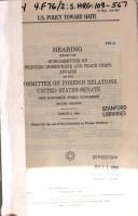 Cover of: U.S. policy toward Haiti by United States. Congress. Senate. Committee on Foreign Relations. Subcommittee on Western Hemisphere and Peace Corps Affairs.