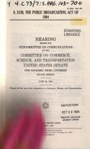 Cover of: S. 2120, the Public Broadcasting Act of 1994: hearing before the Subcommittee on Communications of the Committee on Commerce, Science, and Transportation, United States Senate, One Hundred Third Congress, second session, June 29, 1994.