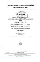 Cover of: Consumer protection at the Food and Drug Administration: hearing before the Ad Hoc Subcommittee on Consumer and Environmental Affairs of the Committee on Governmental Affairs, United States Senate, One Hundred Second Congress, first session, September 27, 1991.