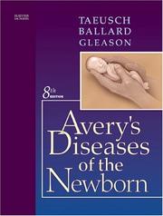 Cover of: Avery's Diseases of the Newborn by H. William Taeusch, Roberta A. Ballard, Christine A. Gleason