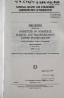 Cover of: National Oceanic and Atmospheric Administration authorization by United States. Congress. Senate. Committee on Commerce, Science, and Transportation.