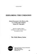 Cover of: Exploring the Unknown: Selected Documents in the History of the United States Civilian Space Program: Volume III, Using Space (NASA SP)