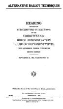 Cover of: Alternative ballot techniques: Hearing before the Subcommittee on Elections of the Committee on House Administration, House of Representatives, One Hundred ... session, September 22, 1994, Washington, DC