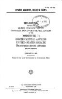 Cover of: Fewer airlines, higher fares: hearing before the Ad Hoc Subcommittee on Consumer and Environmental Affairs of the Committee on Governmental Affairs, United States Senate, One Hundred Second Congress, second session, February 21, 1992.