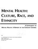 Cover of: Mental health: culture, race, and ethnicity : a supplement to Mental health: a report of the Surgeon General