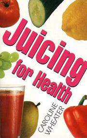 Cover of: Juicing for Health by Caroline Wheater