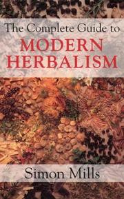 Cover of: The Complete Guide to Modern Herbalism by Simon Mills