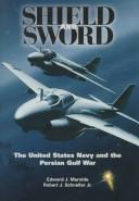 Cover of: Shield and sword: the United States Navy and the Persian Gulf War