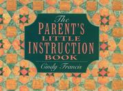 Cover of: The Parents' Little Instruction Book by Cindy Francis