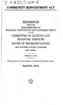 Cover of: Community Reinvestment Act: hearings before the Subcommittee on Financial Institutions and Consumer Credit of the Committee on Banking and Financial Services, House of Representatives, One Hundred Fourth Congress, first session, March 8, 9, 1995.