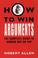 Cover of: How to Win Arguments
