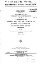 Cover of: First amendment activities on public lands: hearing before the Subcommittee on Oversight and Investigations of the Committee on Energy and Natural Resources, United States Senate, One Hundred Fourth Congress, first session ... July 18, 1995.