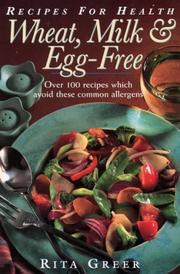 Cover of: Wheat, Milk, and Egg Free: Recipes For Health: Over 100 Recipes Which Avoid These Common Allergens (Recipes for Health)