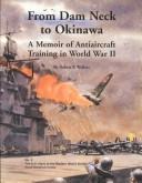 Cover of: From Dam Neck to Okinawa: A Memoir of Antiaircraft Training in World War II (U.S. Navy in the Modern World)