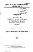 Cover of: Impact of welfare reform on children and their families: Hearings before the Committee on Labor and Human Resources, United States Senate, One Hundred ... on February 28, and March 1, 1995 (S. hrg)