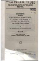 Cover of: The administration's crop insurance proposal by United States. Congress. Senate. Committee on Agriculture, Nutrition, and Forestry, United States. Congress. Senate. Committee on Agriculture, Nutrition, and Forestry