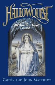 Cover of: Hallowquest: The Arthurian Tarot Course: A Tarot Journey Through the Arthurian World