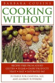 Cover of: Cooking Without: Recipes Free From Added Sugar, Dairy Products, Yeast, Salt And Saturated Fat