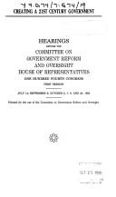 Cover of: Creating a 21st century government: hearings before the Committee on Government Reform and Oversight, House of Representatives, One Hundred Fourth Congress, first session, July 14; September 9; October 6, 7, 9, and 20, 1995.