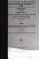 Cover of: Fair ATM Fees for Consumers Act, S. 1800 | United States. Congress. Senate. Committee on Banking, Housing, and Urban Affairs.