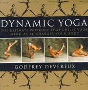 Cover of: Dynamic Yoga: The Ultimate Workout that Chills Your Mind as it Charges Your Body