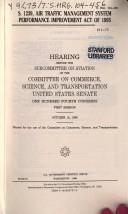 Cover of: S. 1239, Air Traffic Management System Performance Improvement Act of 1995: hearing before the Subcommittee on Aviation of the Committee on Commerce, Science, and Transportation, United States Senate, One Hundred Fourth Congress, first session, October 12, 1995.