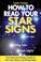 Cover of: How to Read Your Star Signs