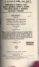 Cover of: Nominations of Joseph H. Gale, Darcy E. Bradbury, Jeffrey R. Shafer, David Lipton, Melissa T. Skolfield, and David C. Williams: hearing before the Committee on Finance, United States Senate, One Hundred Fourth Congress, first session on the nominations of Joseph H. Gale, to be a judge on the U.S. Tax Court; Darcy E. Bradbury, to be an Assistant Secretary of Treasury for Financial Markets ... November 30, 1995.