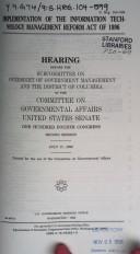 Cover of: Implementation of the Information Technology Management Reform Act of 1996 by United States. Congress. Senate. Committee on Governmental Affairs. Subcommittee on Oversight of Government Management and the District of Columbia.