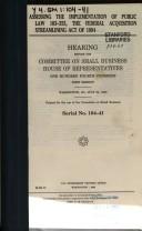 Cover of: Assessing the implementation of Public Law 103-355, the Federal Acquisition Streamlining Act of 1994 | United States. Congress. House. Committee on Small Business.