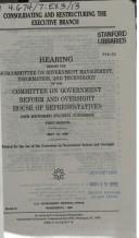 Cover of: Consolidating and restructuring the executive branch: hearing before the Subcommittee on Government Management, Information, and Technology of the Committee on Government Reform and Oversight, House of Representatives, One Hundred Fourth Congress, first session, May 16, 1995.