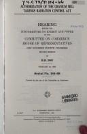 Cover of: Authorization of the Uranium Mill Tailings Radiation Control Act: hearing before the Subcommittee on Energy and Power of the Committee on Commerce, House of Representatives, One Hundred Fourth Congress, second session, on H.R. 2967, February 28, 1996.