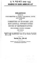 Cover of: Hearings on Older Americans Act | United States. Congress. House. Committee on Economic and Educational Opportunities. Subcommittee on Early Childhood, Youth, and Families.