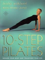 Cover of: 10 Step Pilates: Reshape Your Body and Transform Your Life