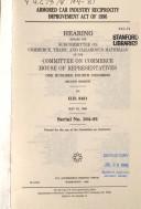 Cover of: Armored Car Industry Reciprocity Improvement Act of 1996: hearing before the Subcommittee on Commerce, Trade, and Hazardous Materials of the Committee on Commerce, House of Representatives, One Hundred Fourth Congress, second session, on H.R. 3431, May 22, 1996.