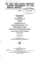 Cover of: H.R. 1309, child safety restraint systems requirement on commercial aircraft by United States. Congress. House. Committee on Transportation and Infrastructure. Subcommittee on Aviation.
