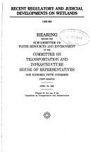 Cover of: Recent regulatory and judicial developments on wetlands: hearing before the Subcommittee on Water Resources and Environment of the Committee on Transportation and Infrastructure, House of Representatives, One Hundred Fifth Congress, first session, April 29, 1997.