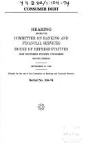 Cover of: Consumer debt by United States. Congress. House. Committee on Banking and Financial Services.