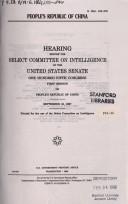 Cover of: People's Republic of China: hearing before the Select Committee on Intelligence of the United States Senate, One Hundred Fifth Congress, first session ... September 18, 1997.