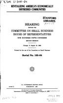 Cover of: Revitalizing America's economically distressed communities by United States. Congress. House. Committee on Small Business., United States. Congress. House. Committee on Small Business.