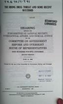 The rising drug threat and some recent successes by United States. Congress. House. Committee on Government Reform and Oversight. Subcommittee on National Security, International Affairs, and Criminal Justice.