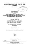 Cover of: Music violence: how does it affect our children : hearing before the Subcommittee on Oversight of Government Management, Restructuring, and the District of Columbia of the Committee on Governmental Affairs, United States Senate, One Hundred Fifth Congress, first session, November 6, 1997.