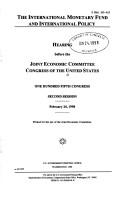 Cover of: The International Monetary Fund and international policy: hearing before the Joint Economic Committee, Congress of the United States, One Hundred Fifth Congress, second session, February 24, 1998.